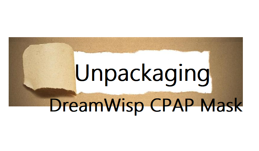 Unpackaging Respironics DreamWisp CPAP Mask