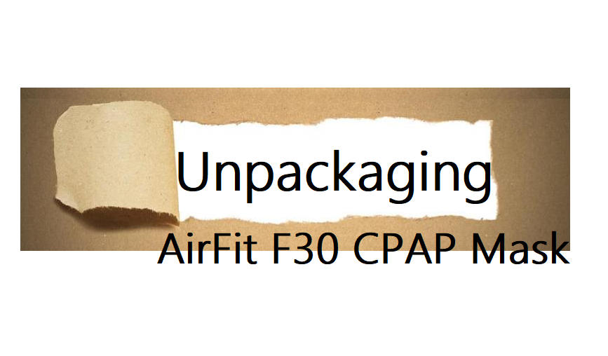 Unpackaging AirFit F30 Full Face CPAP Mask